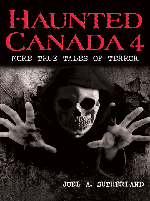 Title details for Haunted Canada 4 by Joel A. Sutherland - Wait list